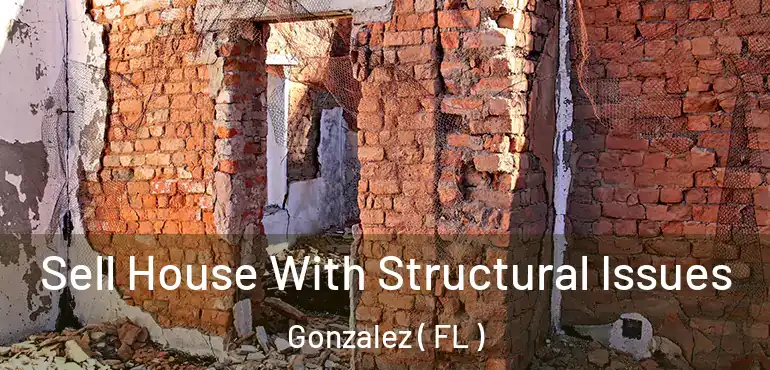  Sell House With Structural Issues Gonzalez ( FL )