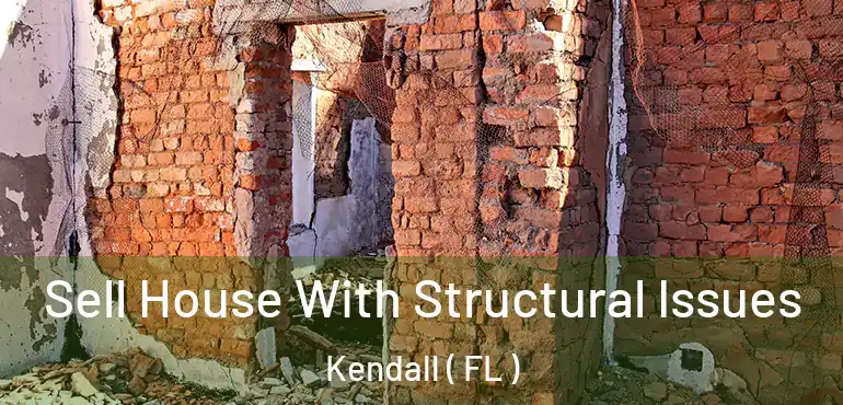  Sell House With Structural Issues Kendall ( FL )