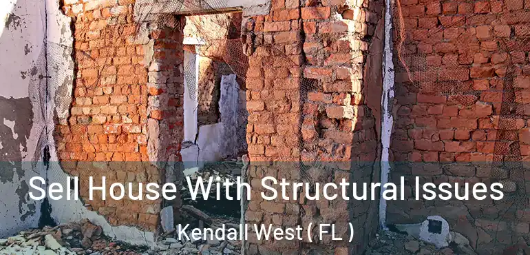  Sell House With Structural Issues Kendall West ( FL )