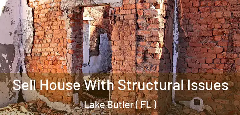  Sell House With Structural Issues Lake Butler ( FL )