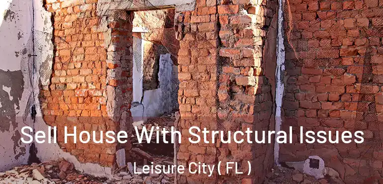  Sell House With Structural Issues Leisure City ( FL )
