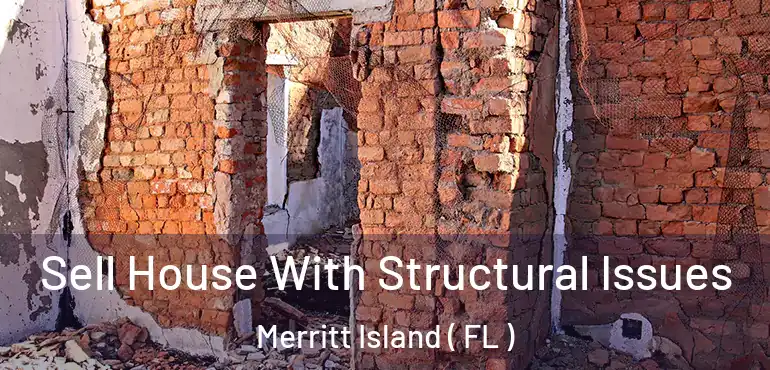  Sell House With Structural Issues Merritt Island ( FL )