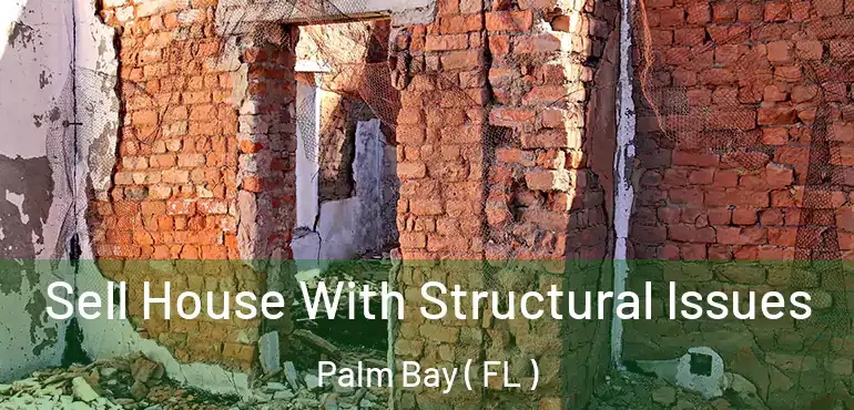  Sell House With Structural Issues Palm Bay ( FL )