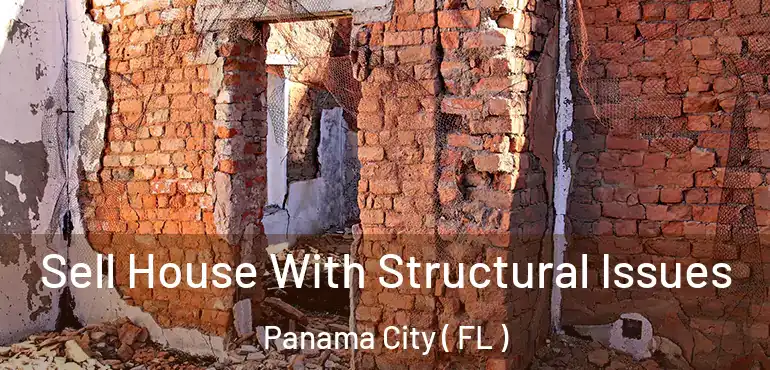  Sell House With Structural Issues Panama City ( FL )