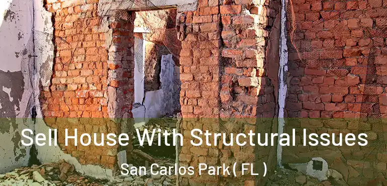  Sell House With Structural Issues San Carlos Park ( FL )