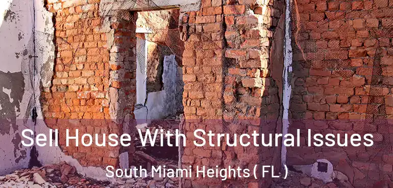  Sell House With Structural Issues South Miami Heights ( FL )
