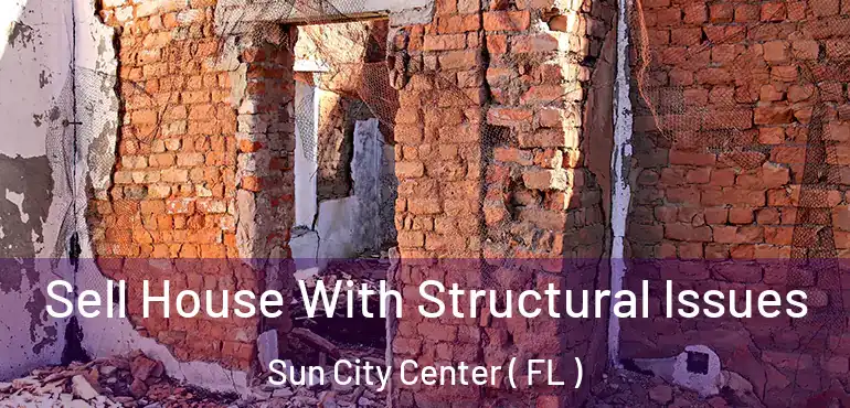  Sell House With Structural Issues Sun City Center ( FL )