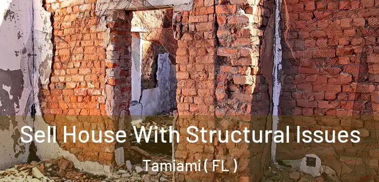  Sell House With Structural Issues Tamiami ( FL )