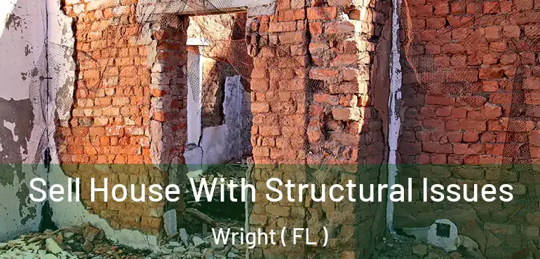  Sell House With Structural Issues Wright ( FL )