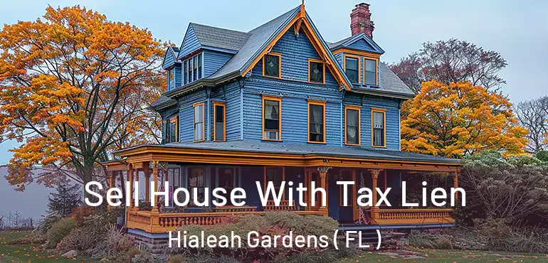  Sell House With Tax Lien Hialeah Gardens ( FL )