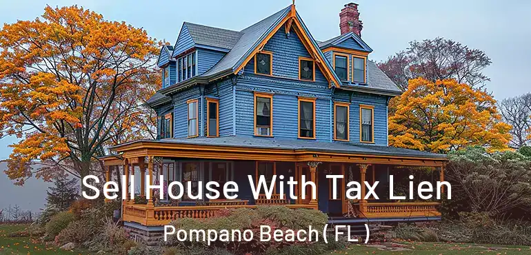  Sell House With Tax Lien Pompano Beach ( FL )