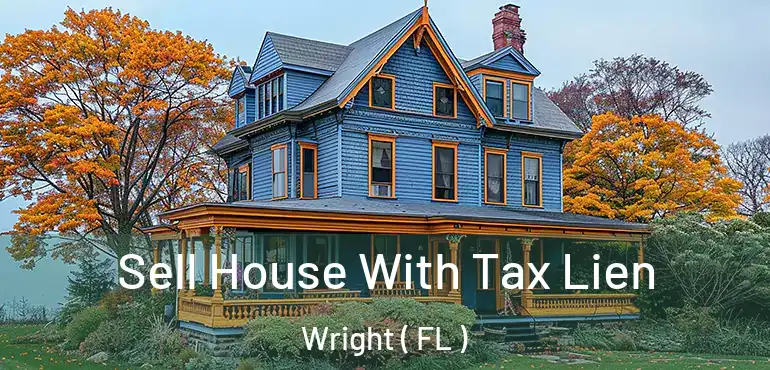  Sell House With Tax Lien Wright ( FL )