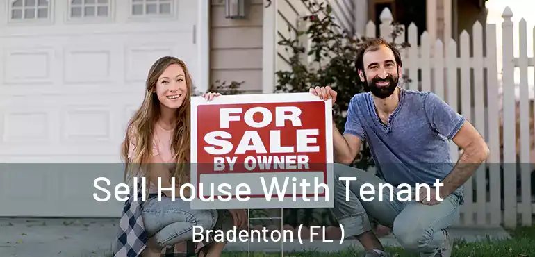  Sell House With Tenant Bradenton ( FL )