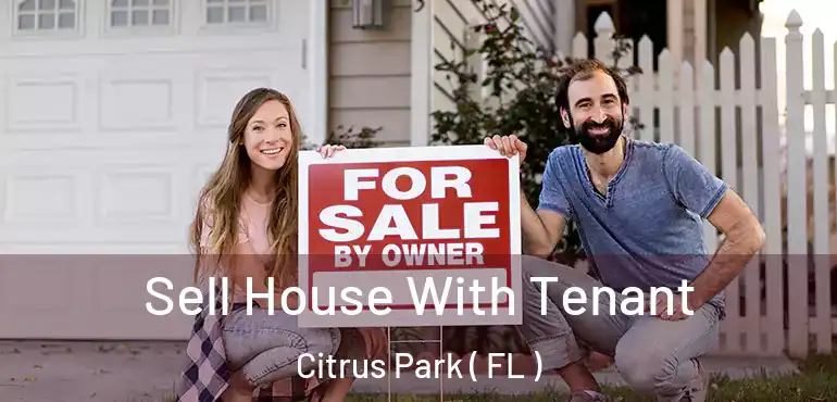  Sell House With Tenant Citrus Park ( FL )