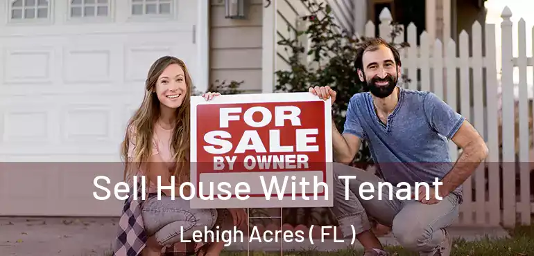  Sell House With Tenant Lehigh Acres ( FL )