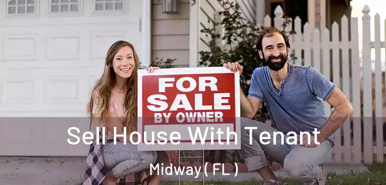  Sell House With Tenant Midway ( FL )