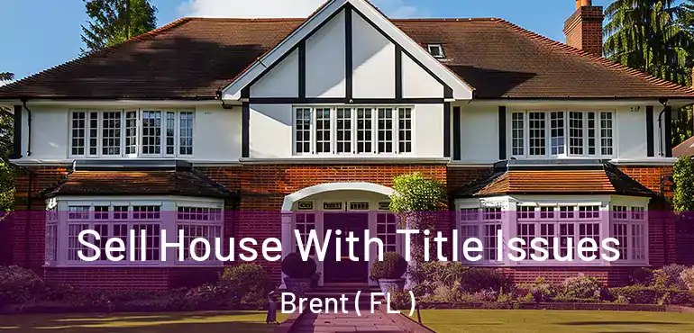  Sell House With Title Issues Brent ( FL )