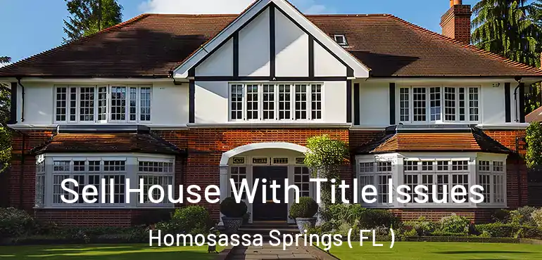  Sell House With Title Issues Homosassa Springs ( FL )