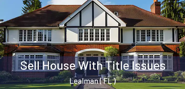  Sell House With Title Issues Lealman ( FL )