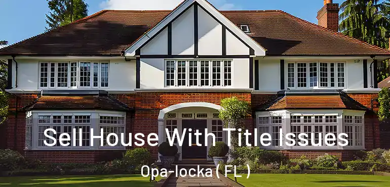  Sell House With Title Issues Opa-locka ( FL )