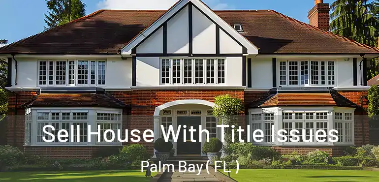  Sell House With Title Issues Palm Bay ( FL )