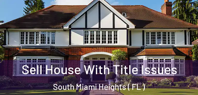  Sell House With Title Issues South Miami Heights ( FL )