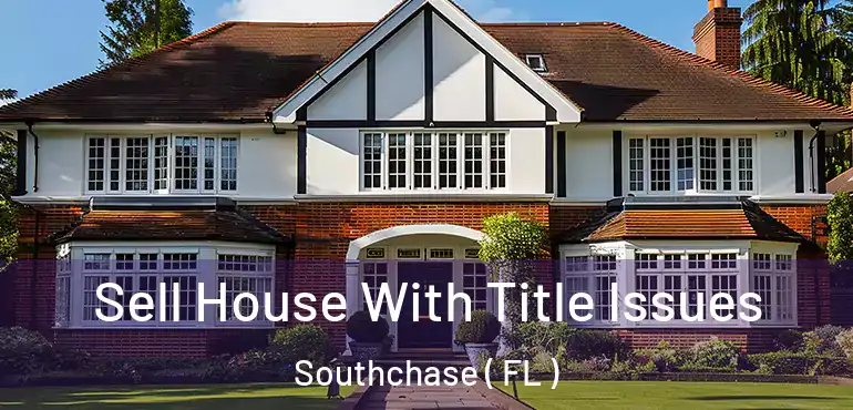  Sell House With Title Issues Southchase ( FL )
