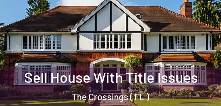  Sell House With Title Issues The Crossings ( FL )
