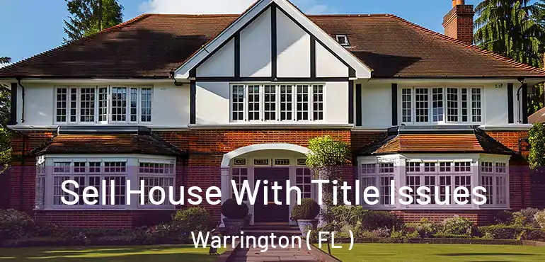  Sell House With Title Issues Warrington ( FL )