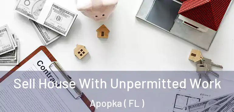  Sell House With Unpermitted Work Apopka ( FL )