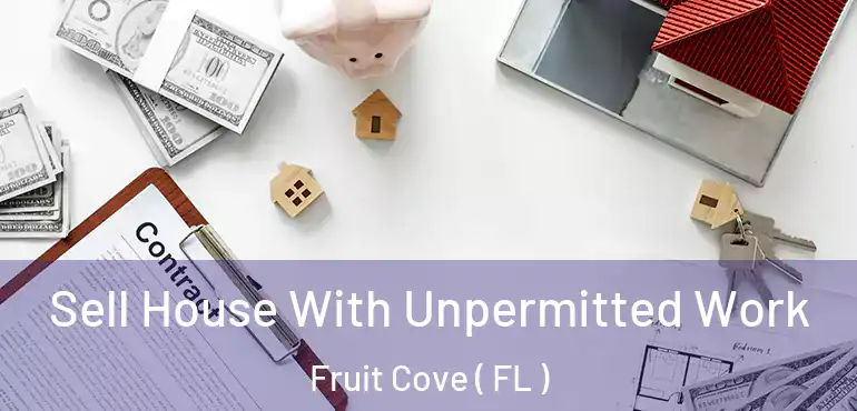  Sell House With Unpermitted Work Fruit Cove ( FL )