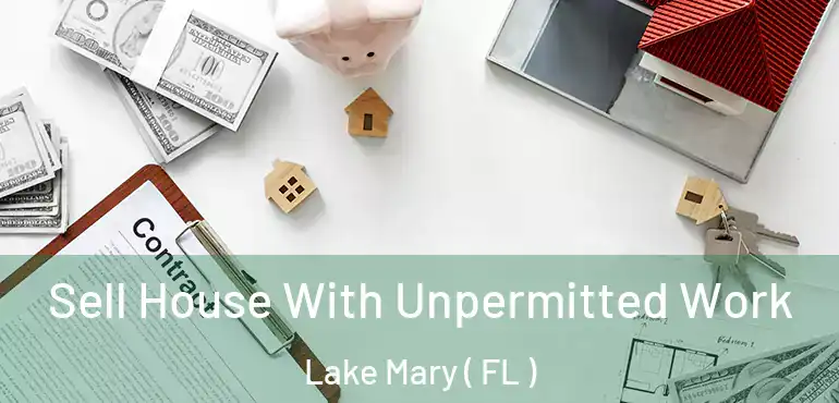  Sell House With Unpermitted Work Lake Mary ( FL )
