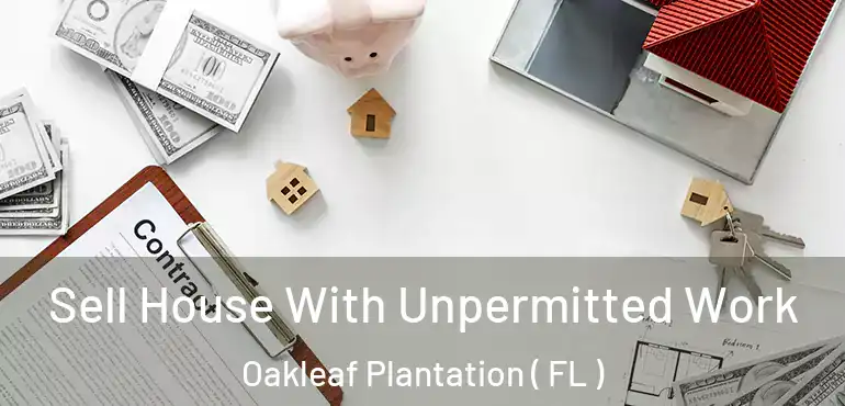  Sell House With Unpermitted Work Oakleaf Plantation ( FL )