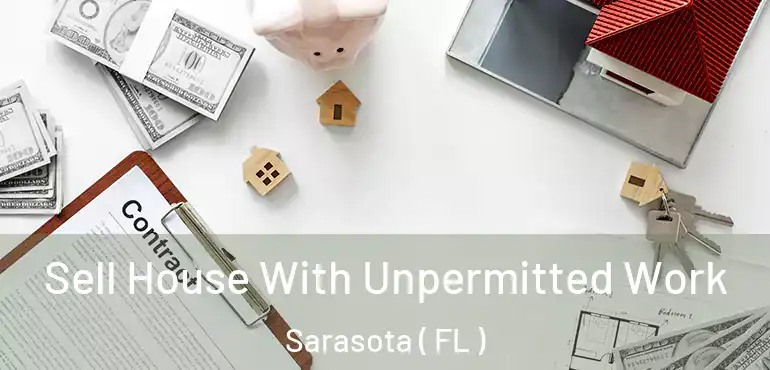  Sell House With Unpermitted Work Sarasota ( FL )