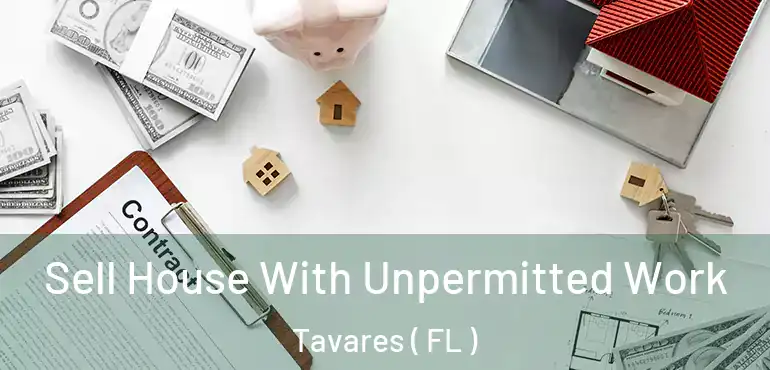  Sell House With Unpermitted Work Tavares ( FL )