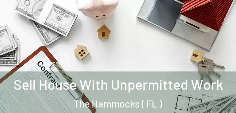  Sell House With Unpermitted Work The Hammocks ( FL )