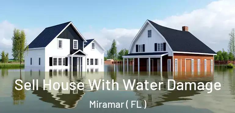  Sell House With Water Damage Miramar ( FL )