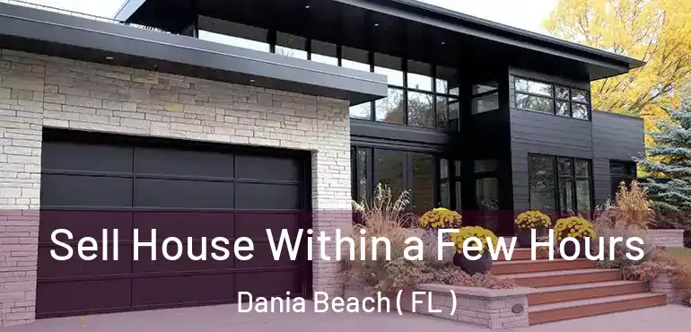  Sell House Within a Few Hours Dania Beach ( FL )