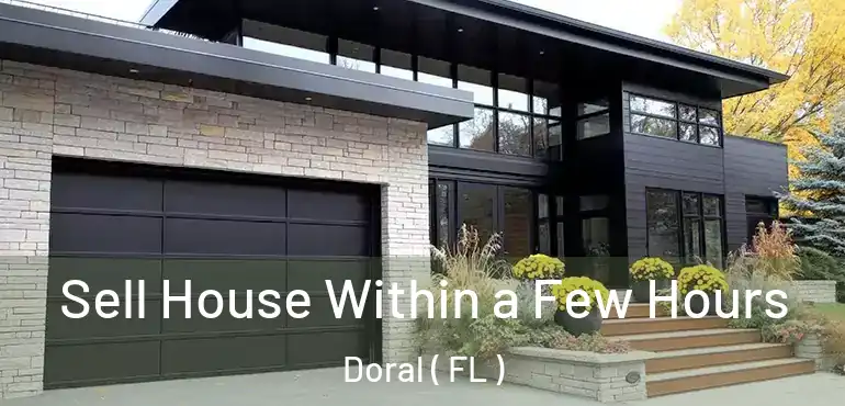  Sell House Within a Few Hours Doral ( FL )