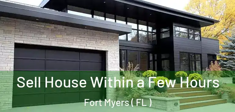  Sell House Within a Few Hours Fort Myers ( FL )