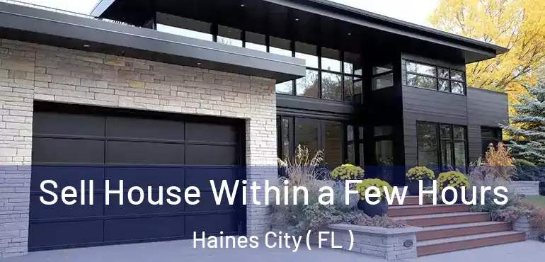  Sell House Within a Few Hours Haines City ( FL )