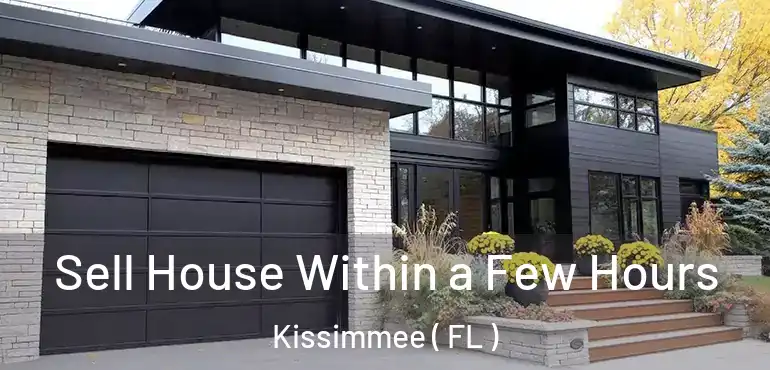  Sell House Within a Few Hours Kissimmee ( FL )