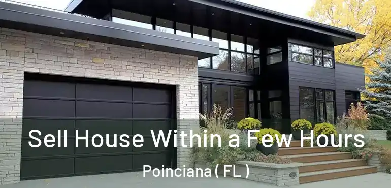  Sell House Within a Few Hours Poinciana ( FL )