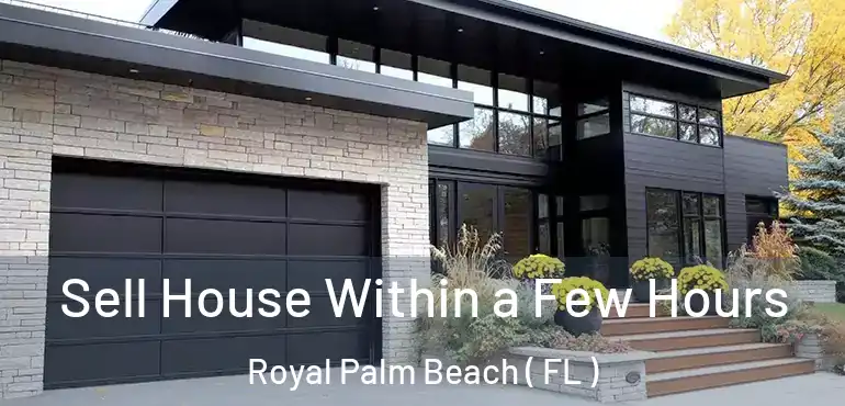  Sell House Within a Few Hours Royal Palm Beach ( FL )