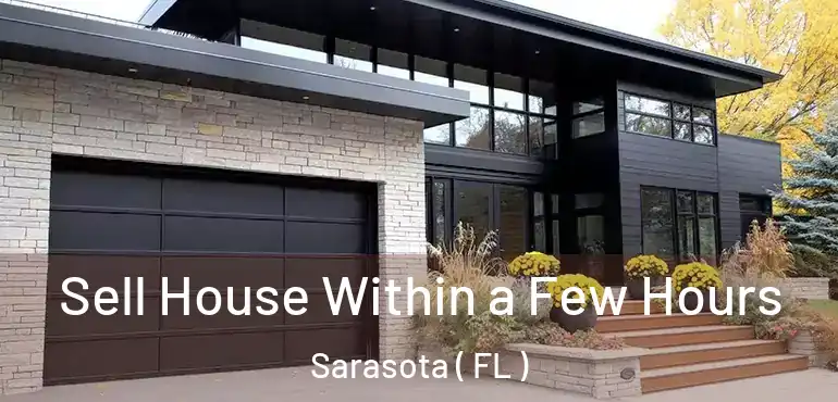  Sell House Within a Few Hours Sarasota ( FL )