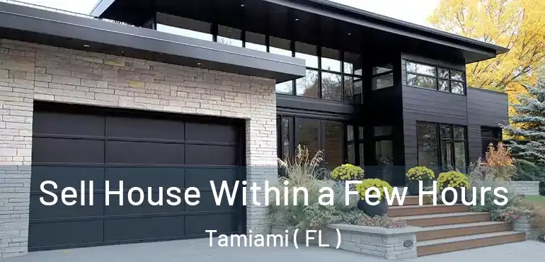  Sell House Within a Few Hours Tamiami ( FL )