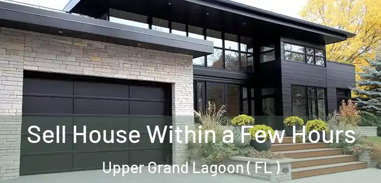  Sell House Within a Few Hours Upper Grand Lagoon ( FL )