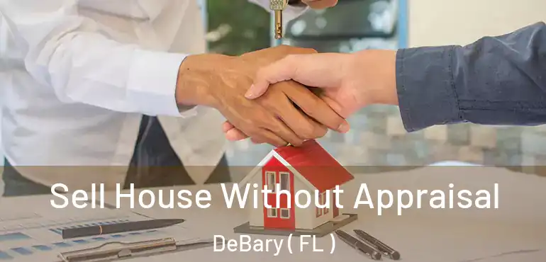  Sell House Without Appraisal DeBary ( FL )