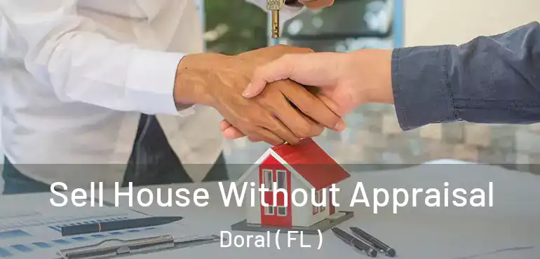  Sell House Without Appraisal Doral ( FL )