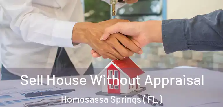  Sell House Without Appraisal Homosassa Springs ( FL )